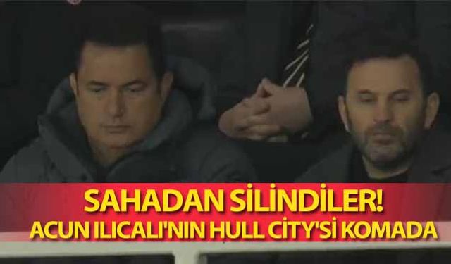 Sahadan silindiler! Acun Ilıcalı'nın Hull City'si komada