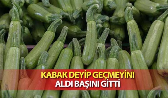 Kabak deyip geçmeyin! Aldı başını gitti