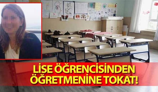 Lise öğrencisinden öğretmenine tokat!