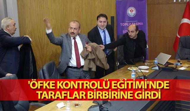 'Öfke Kontrolü Eğitimi'nde taraflar birbirine girdi