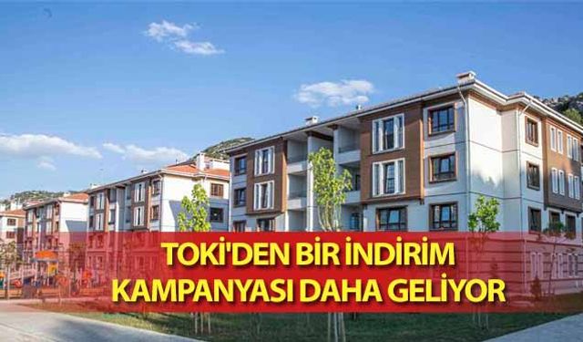 TOKİ'den bir indirim kampanyası daha geliyor