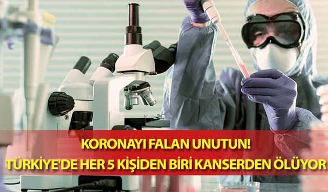 Koronayı falan unutun! Türkiye'de her 5 kişiden biri kanserden ölüyor