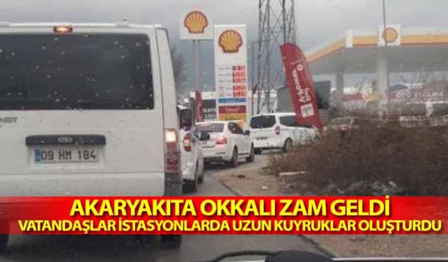 Akaryakıta okkalı zam geldi, vatandaşlar istasyonlarda uzun kuyruklar oluşturdu