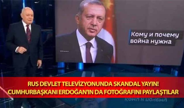 Rus devlet televizyonunda skandal yayın! Cumhurbaşkanı Erdoğan’ın da fotoğrafını paylaştılar