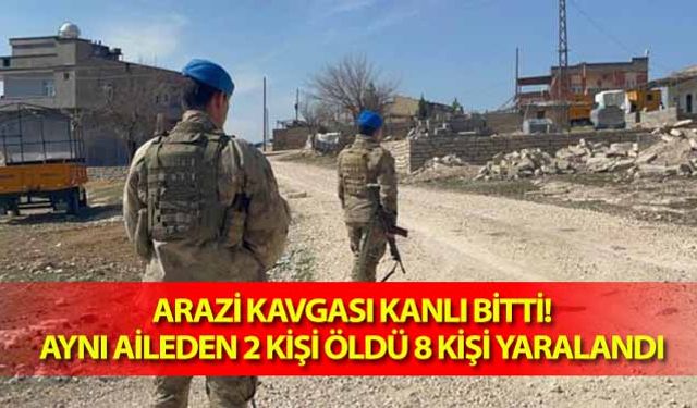 Arazi kavgası kanlı bitti! Aynı aileden 2 kişi öldü 8 kişi yaralandı