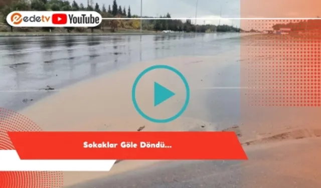 Kahramanmaraş’ta Sokaklar Göle Döndü!