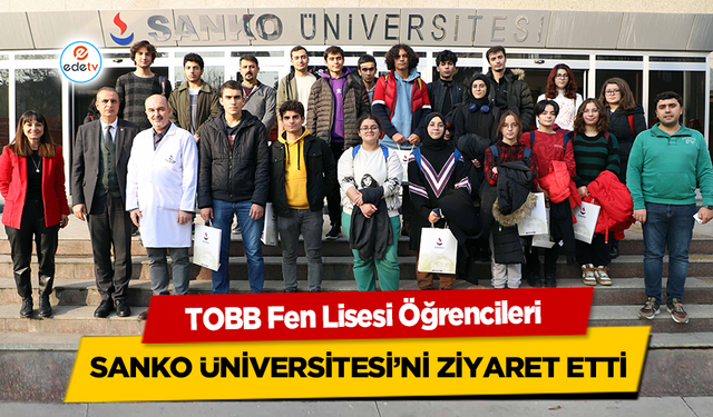 TOBB Fen Lisesi Öğrencileri Sanko Üniversitesi’ni Ziyaret Etti