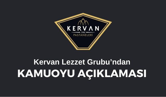 Kervan Lezzet Grubu’ndan kamuoyuna açıklama