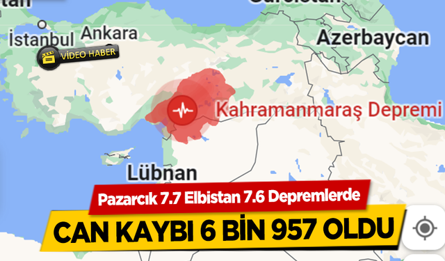 Pazarcık 7.7 Elbistan 7.6 Depremlerde Can Kaybı 6 Bin 957 Oldu