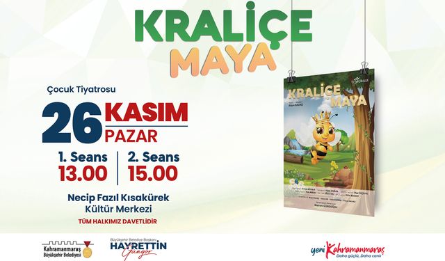 ‘Kraliçe Maya’ Kahramanmaraş’ta Sahnelenecek!