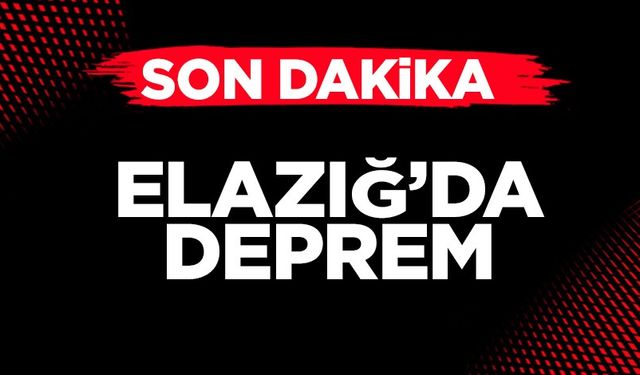 Elazığ'da korkutan deprem!