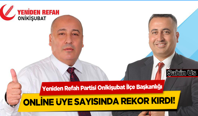 Yeniden Refah Partisi Onikişubat İlçe Başkanlığı, Online Üye Sayısında Rekor Kırdı!