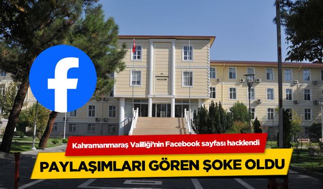 Kahramanmaraş Valiliği'nin Facebook sayfası hacklendi, paylaşımları gören şoke oldu