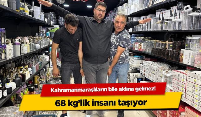 Kahramanmaraşlıların bile aklına gelmez! 68 kg'lik insanı taşıyor