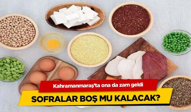 Kahramanmaraş'ta ona da zam geldi: Artık raflarda o fiyatları görmek imkansız