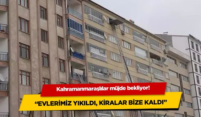 Kahramanmaraş'ta depremzedeler müjde bekliyor