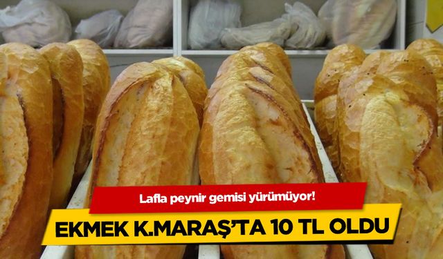 Kahramanmaraş'ta ekmeğe zam | 210 gr. ekmek 10 lira oldu