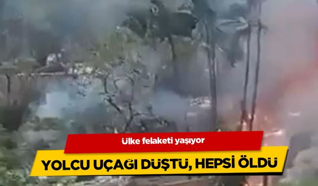 Ülke felaketi yaşıyor! Onlarca kişiyi taşıyan yolcu uçağı düştü: Hepsi öldü