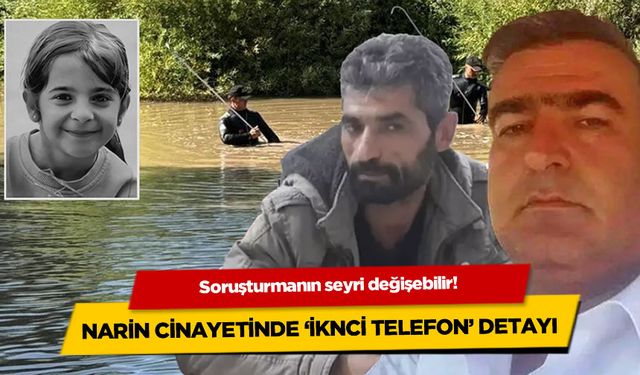 Narin Güran Cinayetinde İkinci Telefon Şoku! Soruşturmada Yeni Gelişmeler