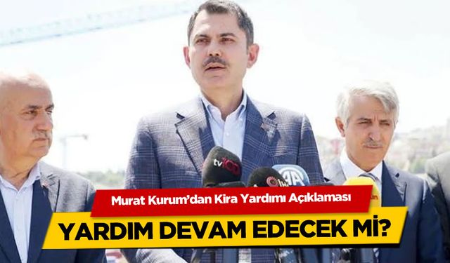 AFAD KİRA YARDIMI BİTTİ Mİ 2024? Bakan Kurum'dan son dakika açıklaması!