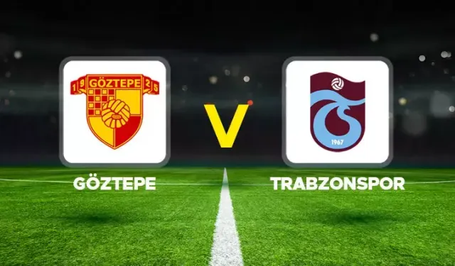 Süper Lig'de Kritik Mücadele: Göztepe - Trabzonspor Maçı Hangi Kanalda Yayınlanacak?