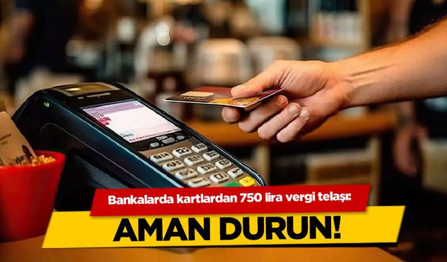 Kredi kartı sahiplerine 750 TL vergi şoku: Bankalar 'dur' dedi!