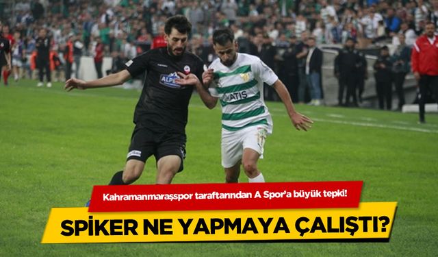 Kahramanmaraşspor taraftarından A Spor'a büyük tepki!