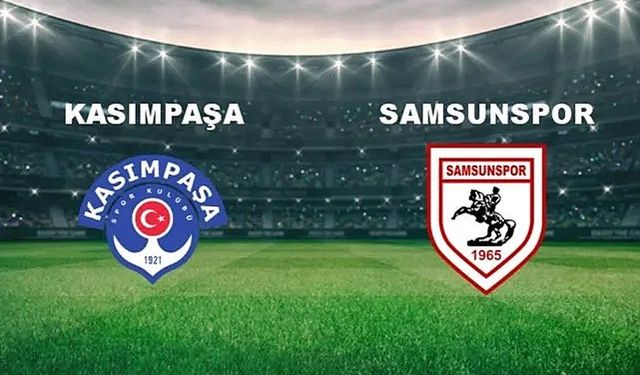 Kasımpaşa - Samsunspor maçı hangi kanalda, saat kaçta? | Kasımpaşa - Samsunspor Maçı Canlı İzle Şifresiz