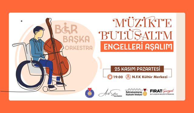 Kahramanmaraş’ta “Bir Başka Orkestra” adlı müzik topluluğu oluşturulacak