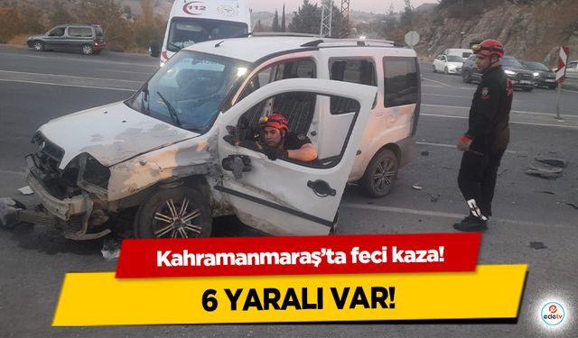 Kahramanmaraş’ta hafif ticari araç ile otomobil çarpıştı! 6 yaralı