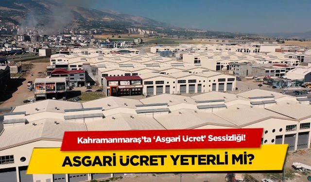 Kahramanmaraş’ta ‘Asgari Ücret’ Sessizliği!