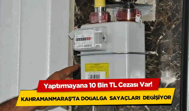 Dikkat! Kahramanmaraş'ta Sayaç Yenilemeyenlere Ceza Kesilecek!