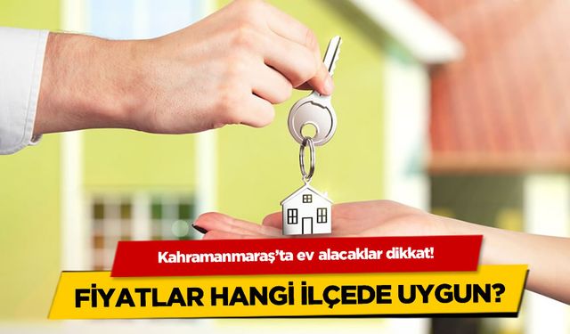 Kahramanmaraş'ta konut fiyatları rekor kırdı! En son durum ne?