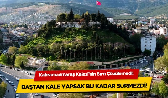 Yüzyılların Şahidi Kahramanmaraş Kalesi Neden Ziyaretçilerini Bekletiyor?