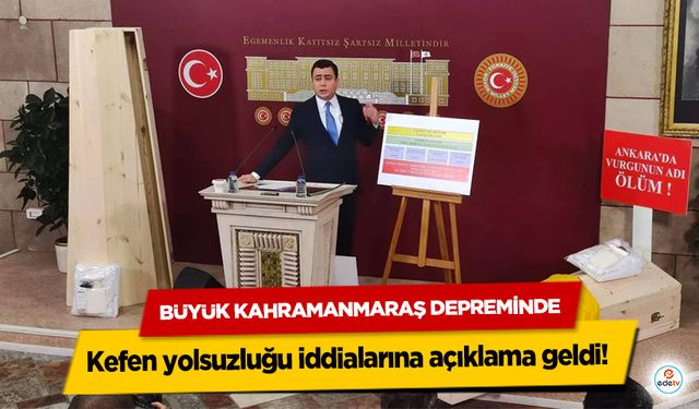 Büyük Kahramanmaraş Depreminde kefen yolsuzluğu iddialarına açıklama geldi!