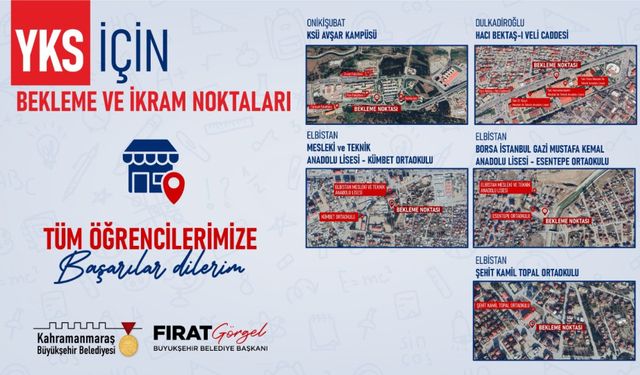 Kahramanmaraş’ta YKS adayları için bekleme ve ikram noktaları oluşturulacak!