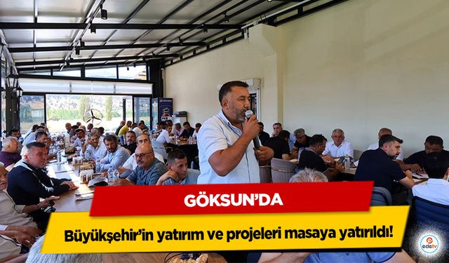 Göksun’da Büyükşehir’in yatırım ve projeleri masaya yatırıldı!