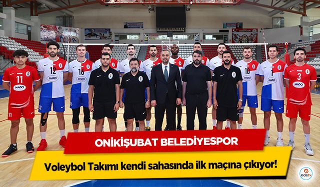 Onikişubat Belediyespor Voleybol Takımı kendi sahasında ilk maçına çıkıyor!