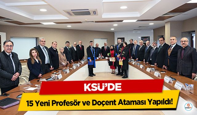KSÜ’de 15 Yeni Profesör ve Doçent Ataması Yapıldı!