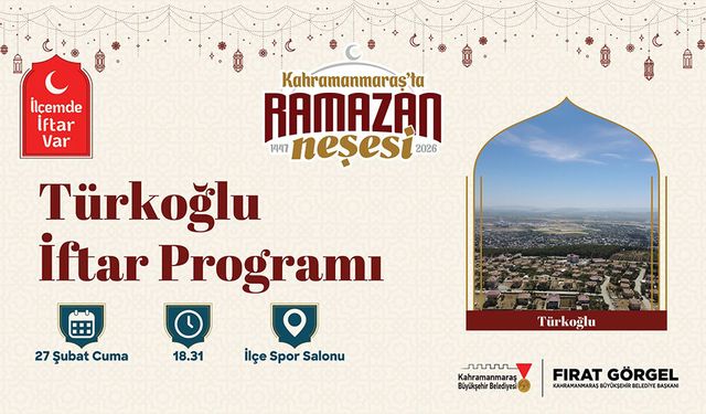 “İlçemde İftar Var” Programının İlk Durağı Türkoğlu Olacak!