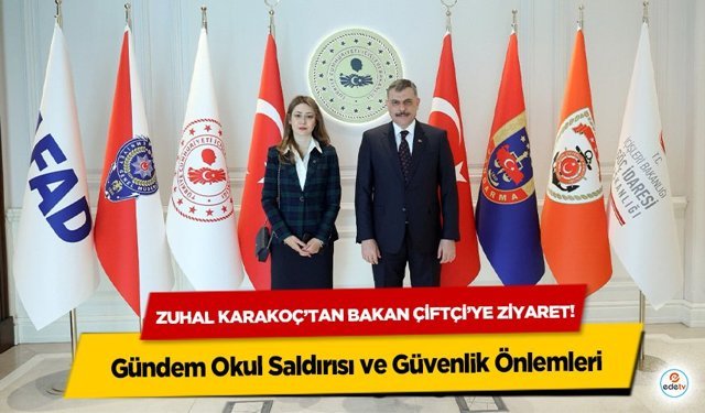 Zuhal Karakoç’tan Bakan Çiftçi’ye ziyaret! Gündem Okul Saldırısı ve Güvenlik Önlemleri