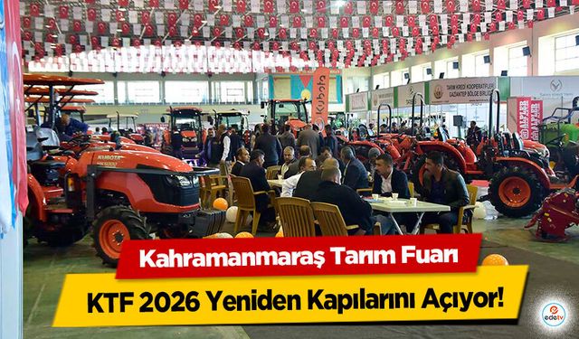 Kahramanmaraş Tarım Fuarı KTF 2026 Yeniden Kapılarını Açıyor!