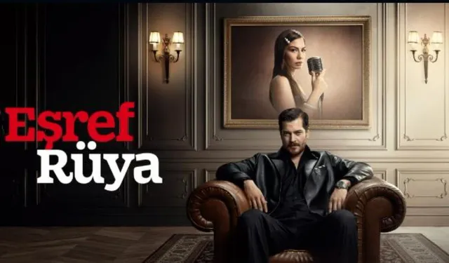 Eşref Rüya Final mi Yapıyor, Bitiyor mu? Eşref Rüya Ne Zaman Final Yapacak? İşte Netleşen O Tarih ve Bölüm Sayısı!