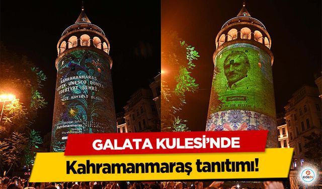 Galata Kulesi’nde Kahramanmaraş tanıtımı!