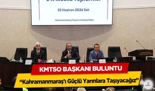 KMTSO Başkanı Buluntu: “Kahramanmaraş’ı Güçlü Yarınlara Taşıyacağız”