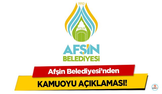 Afşin Belediyesi’nden kamuoyu açıklaması!