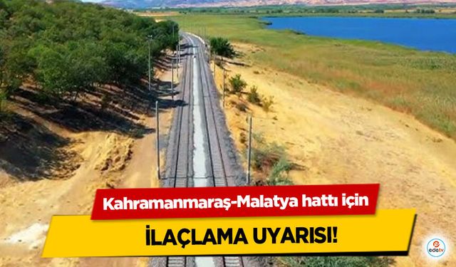 Kahramanmaraş-Malatya hattı için ilaçlama uyarısı!