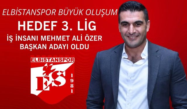 Mehmet Ali Özer, Elbistanspor Başkanlığına Aday Oldu!