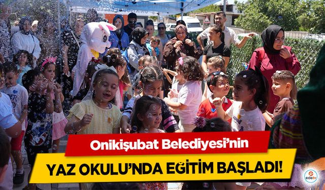 Onikişubat Belediyesi’nin Yaz Okulu’nda eğitim başladı!