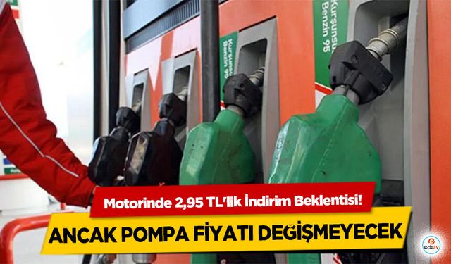 Motorinde 2,95 TL'lik İndirim Beklentisi! Ancak Pompa Fiyatı Değişmeyecek